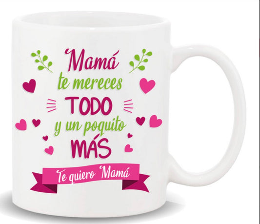Taza Mamá te mereces todo